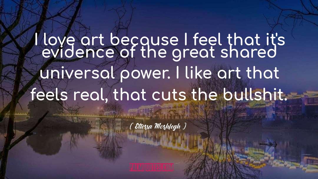 Ottessa Moshfegh Quotes: I love art because I