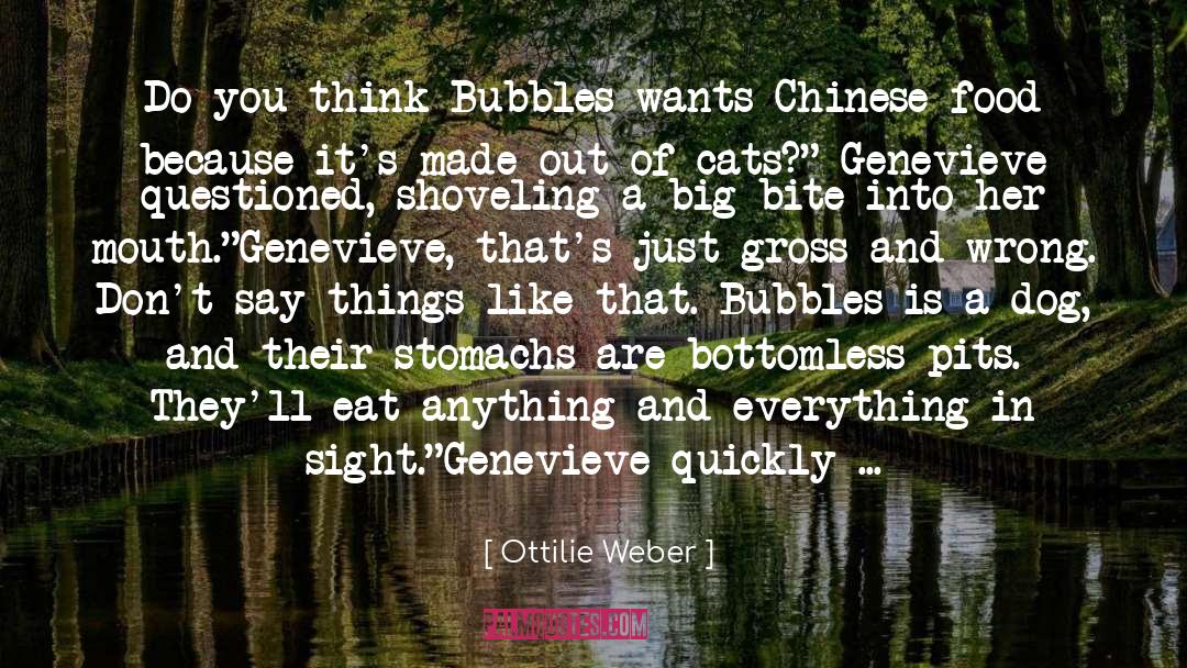 Ottilie Weber Quotes: Do you think Bubbles wants