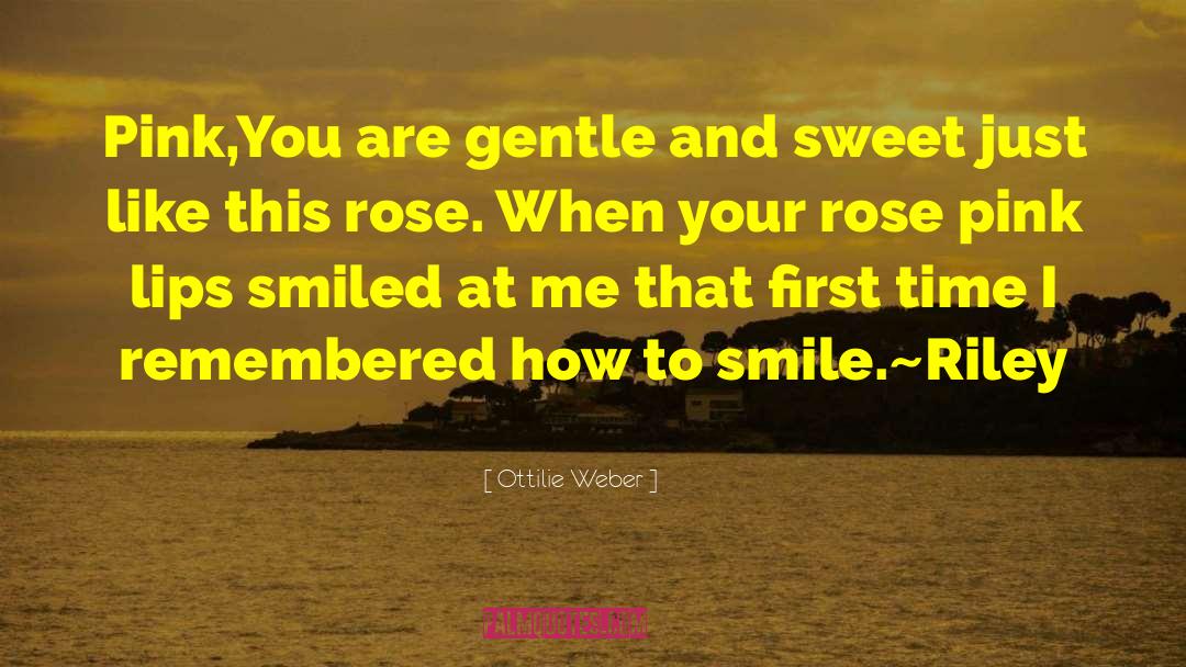 Ottilie Weber Quotes: Pink,<br />You are gentle and