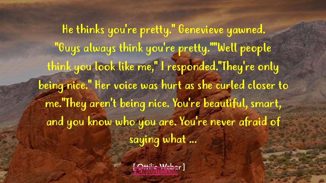 Ottilie Weber Quotes: He thinks you're pretty.