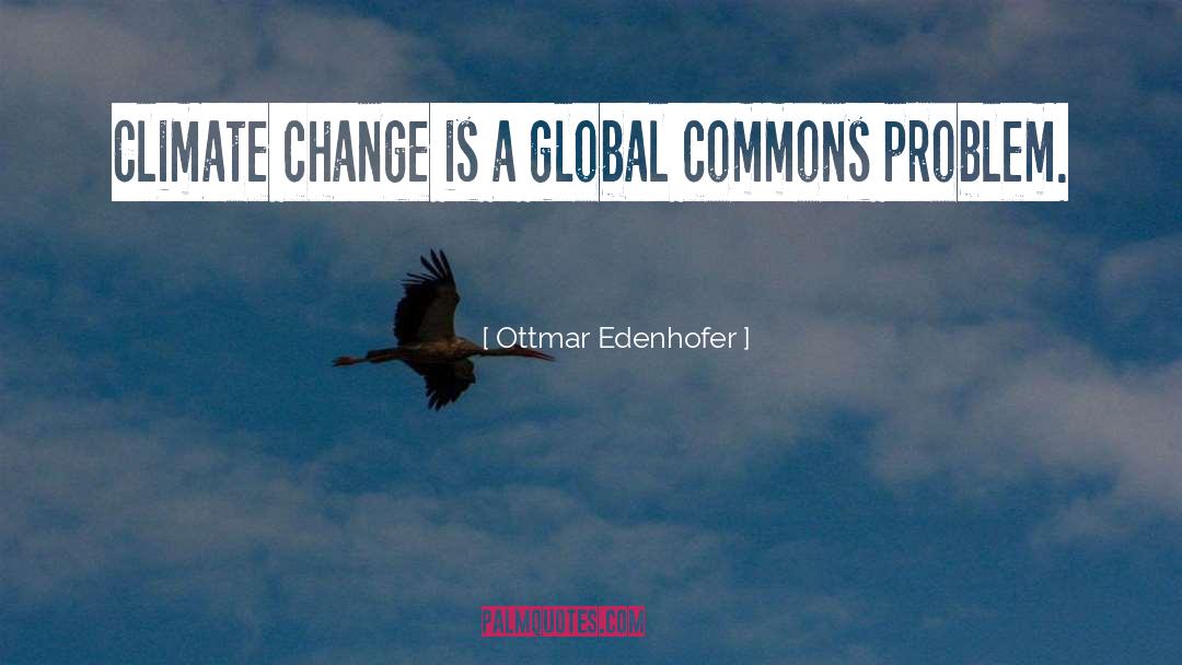 Ottmar Edenhofer Quotes: Climate change is a global