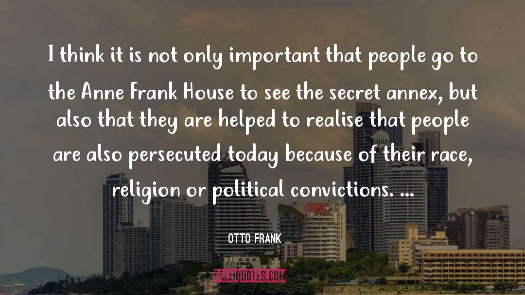 Otto Frank Quotes: I think it is not