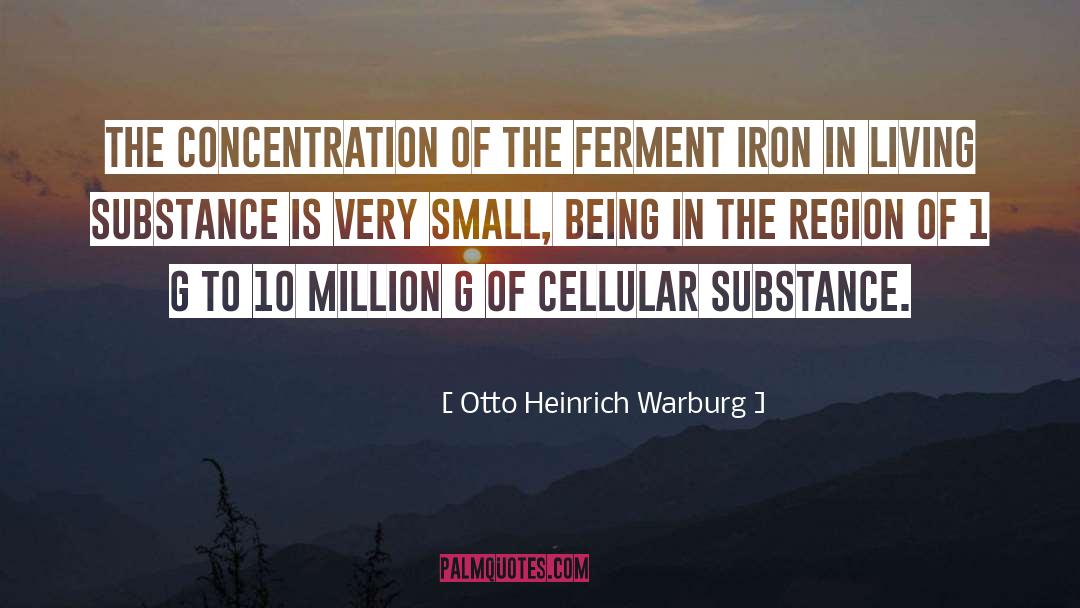Otto Heinrich Warburg Quotes: The concentration of the ferment