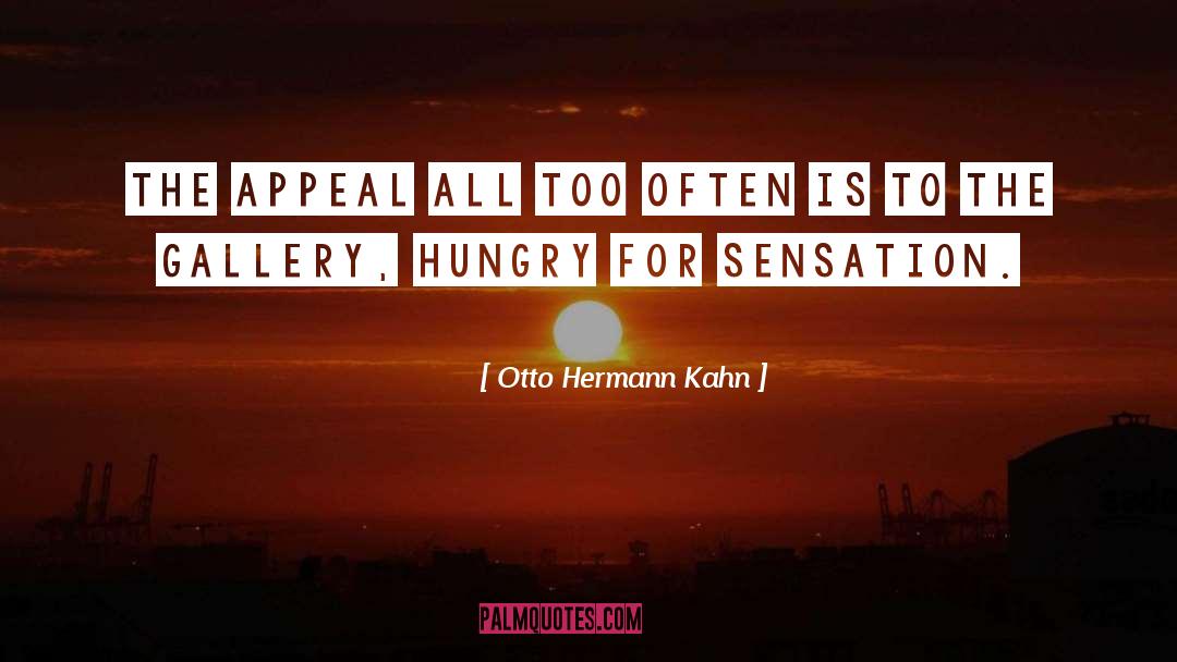 Otto Hermann Kahn Quotes: The appeal all too often