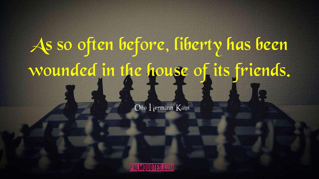Otto Hermann Kahn Quotes: As so often before, liberty