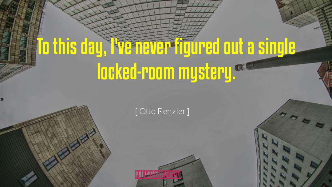 Otto Penzler Quotes: To this day, I've never