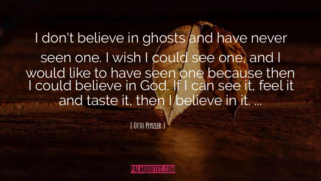 Otto Penzler Quotes: I don't believe in ghosts