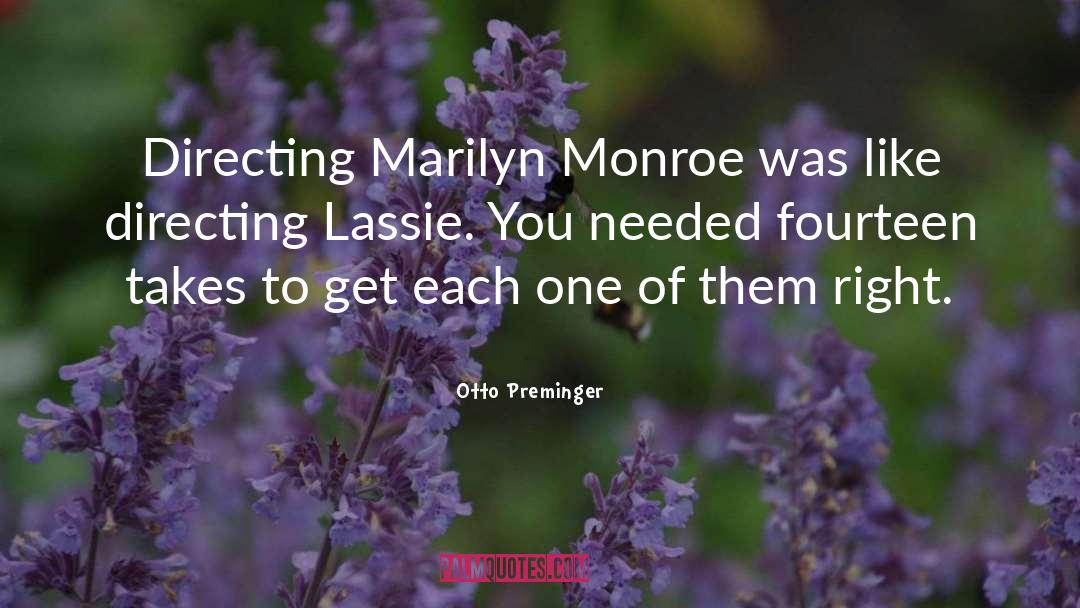 Otto Preminger Quotes: Directing Marilyn Monroe was like