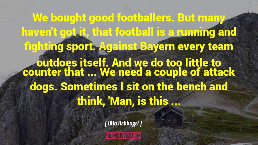 Otto Rehhagel Quotes: We bought good footballers. But