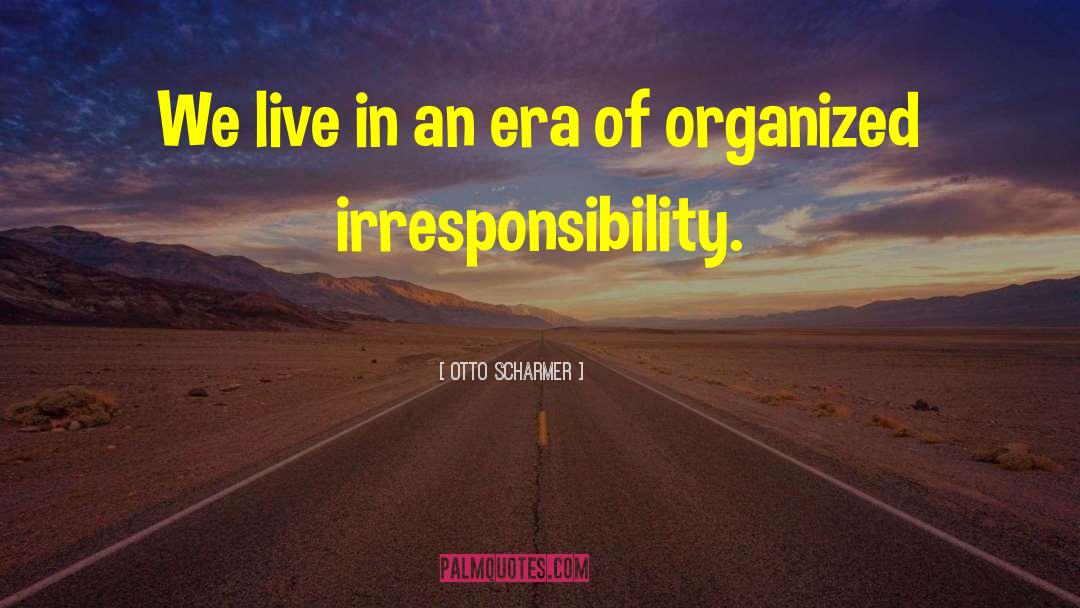 Otto Scharmer Quotes: We live in an era
