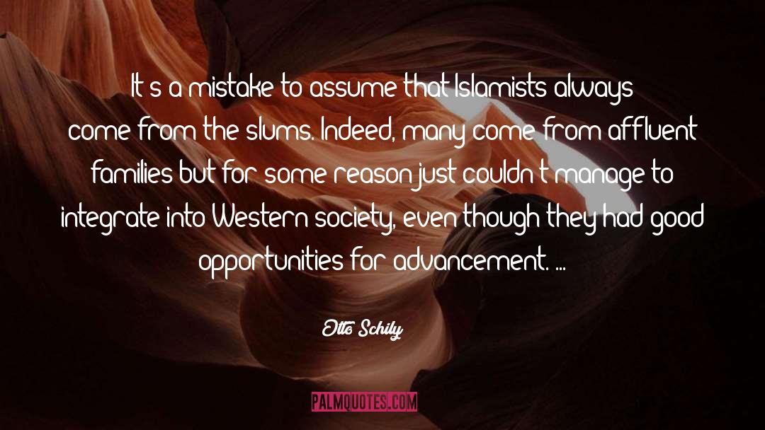 Otto Schily Quotes: It's a mistake to assume