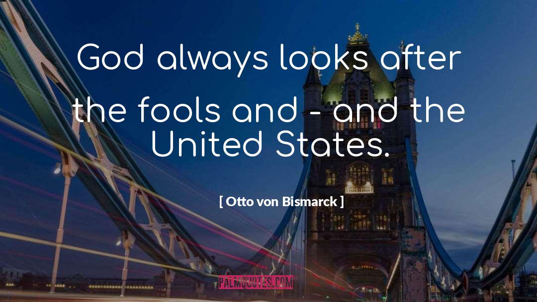 Otto Von Bismarck Quotes: God always looks after the