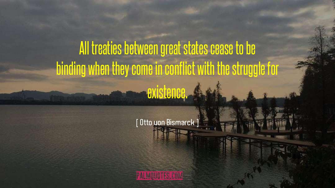 Otto Von Bismarck Quotes: All treaties between great states