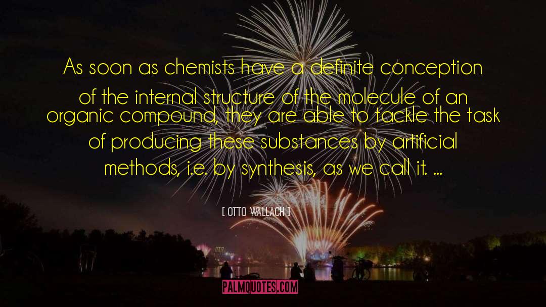 Otto Wallach Quotes: As soon as chemists have