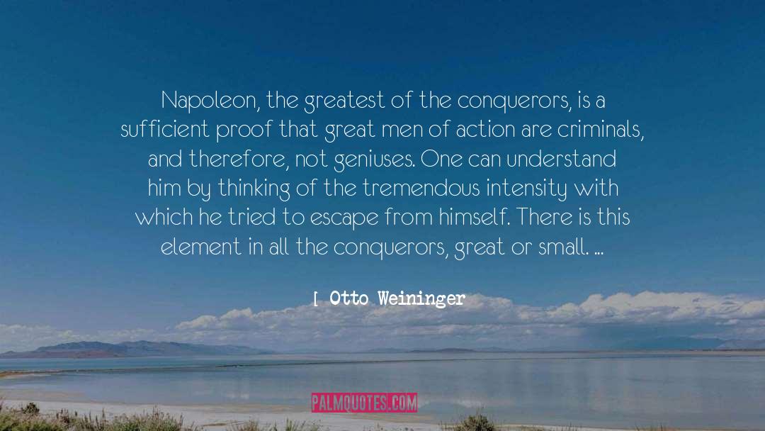 Otto Weininger Quotes: Napoleon, the greatest of the