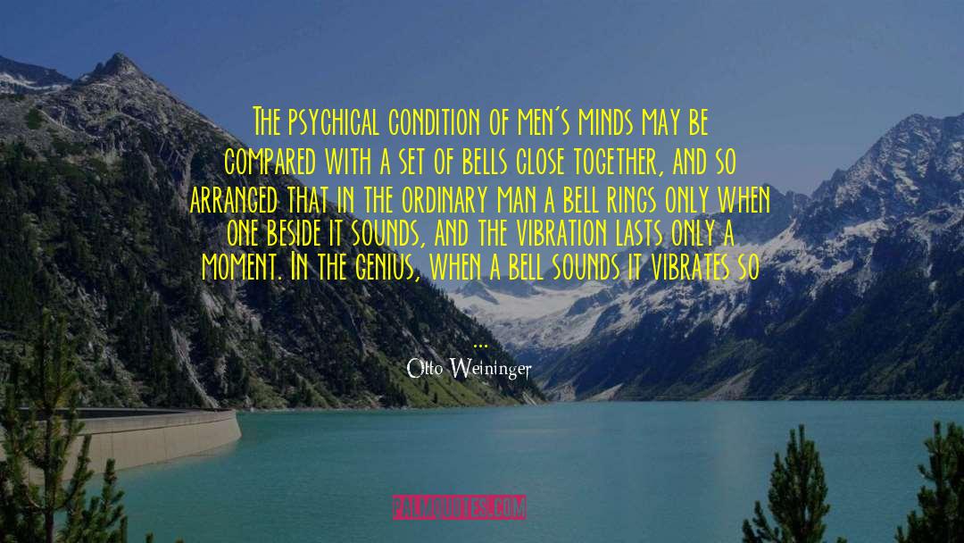 Otto Weininger Quotes: The psychical condition of men's