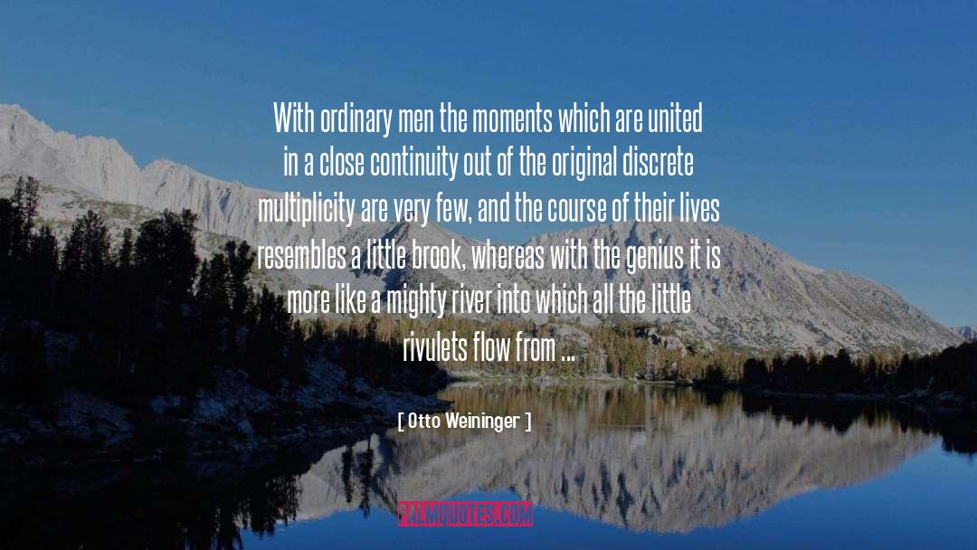 Otto Weininger Quotes: With ordinary men the moments