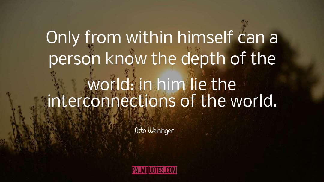 Otto Weininger Quotes: Only from within himself can