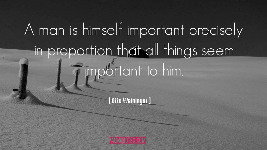 Otto Weininger Quotes: A man is himself important