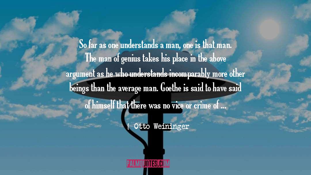 Otto Weininger Quotes: So far as one understands