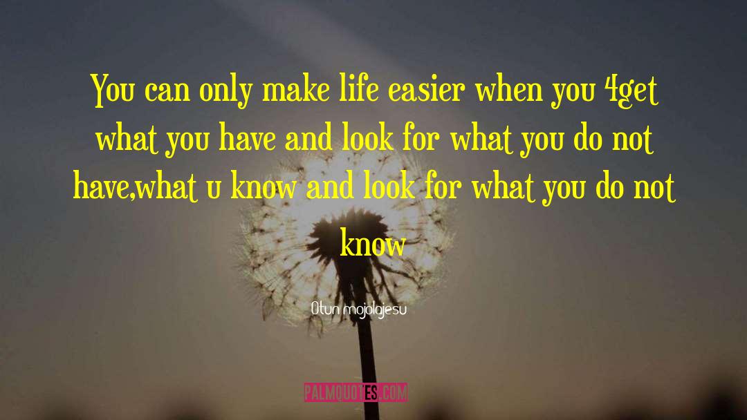 Otun Mojolajesu Quotes: You can only make life