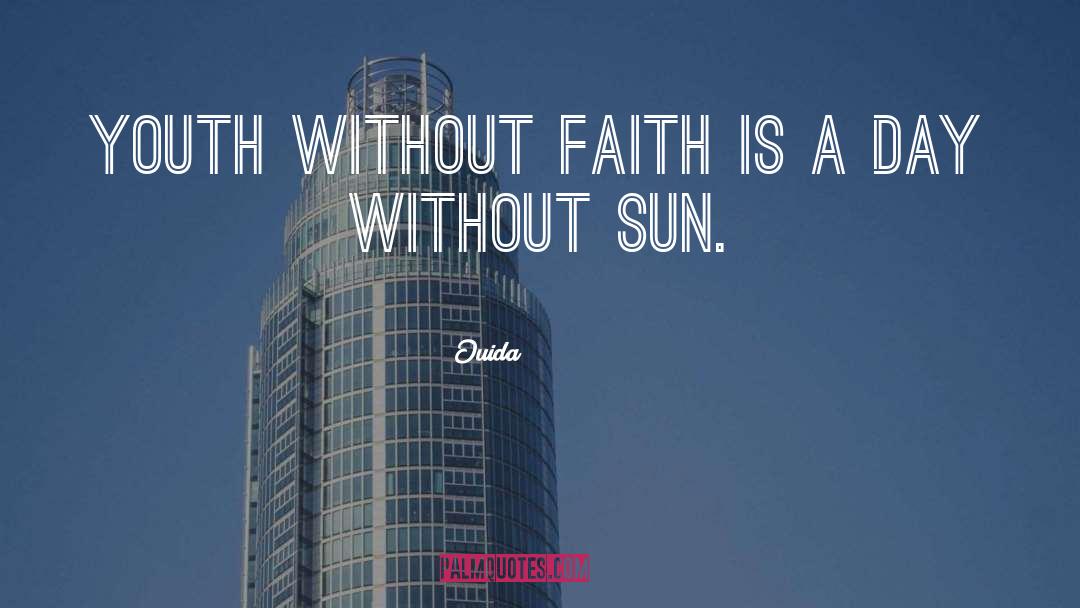 Ouida Quotes: Youth without faith is a