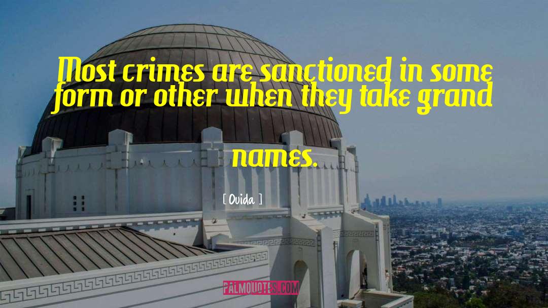 Ouida Quotes: Most crimes are sanctioned in