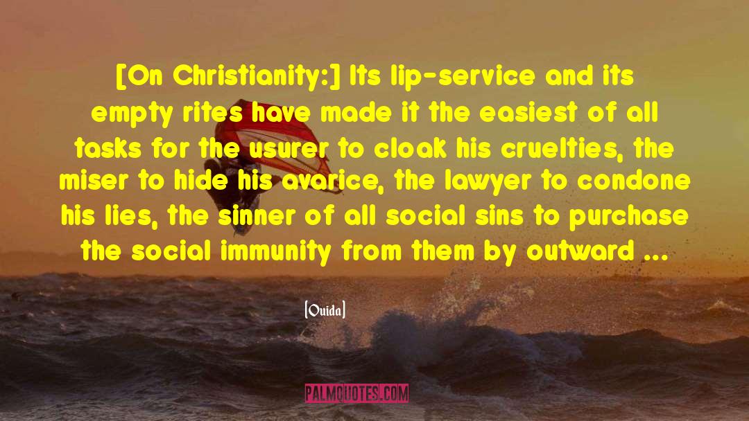 Ouida Quotes: [On Christianity:] Its lip-service and