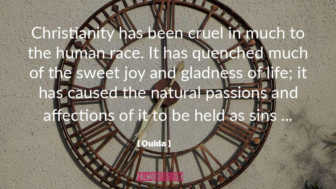 Ouida Quotes: Christianity has been cruel in