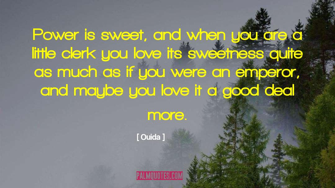 Ouida Quotes: Power is sweet, and when