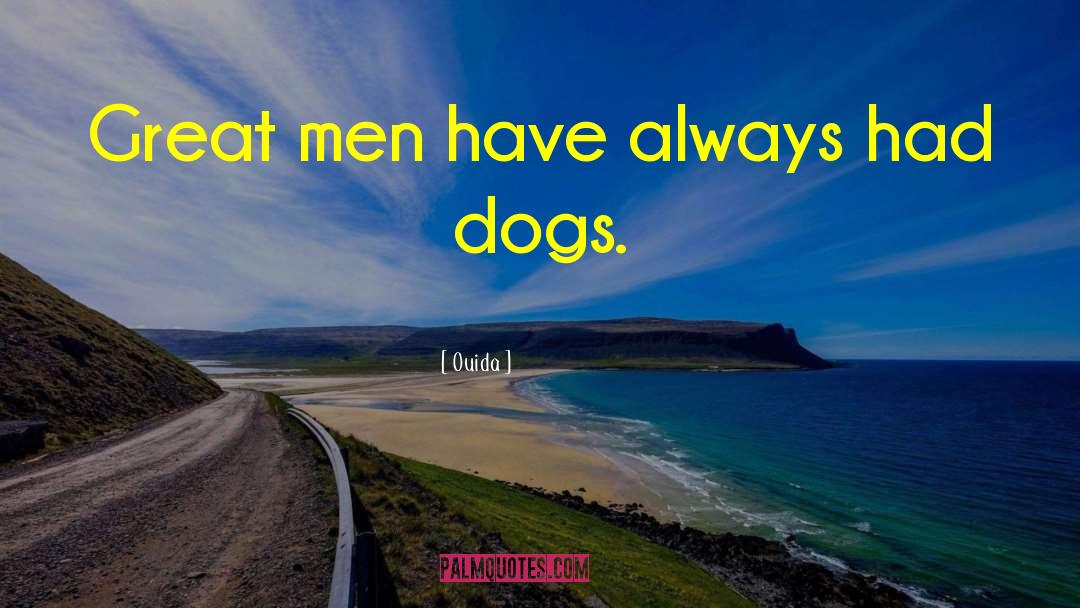 Ouida Quotes: Great men have always had