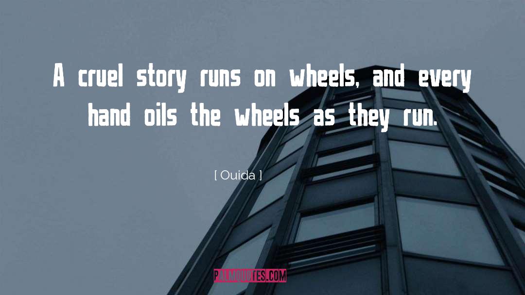 Ouida Quotes: A cruel story runs on