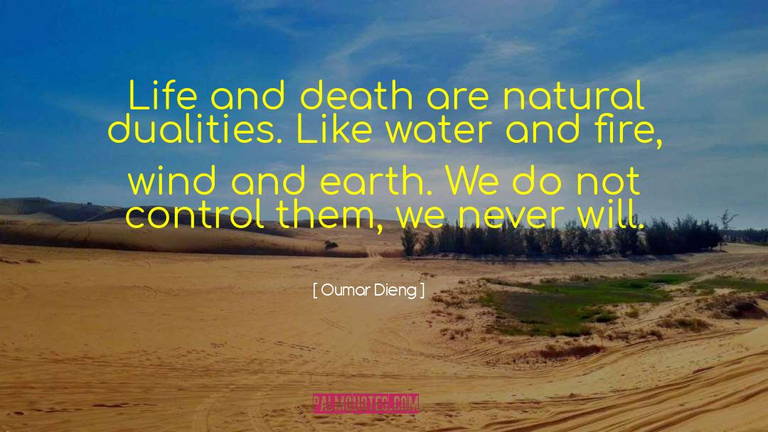 Oumar Dieng Quotes: Life and death are natural