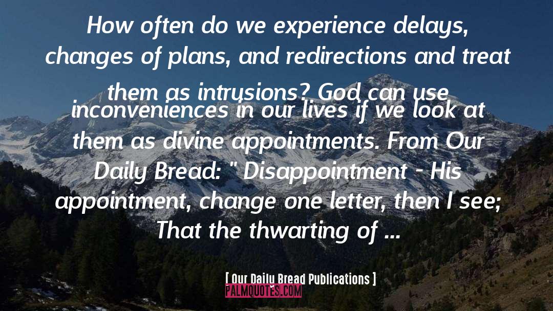 Our Daily Bread Publications Quotes: How often do we experience