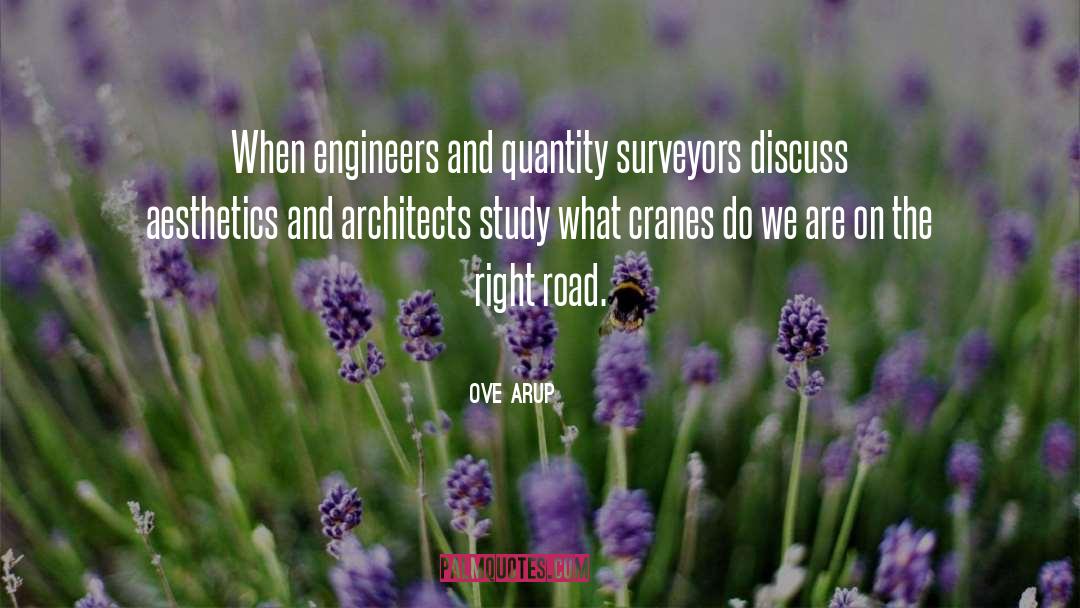 Ove Arup Quotes: When engineers and quantity surveyors