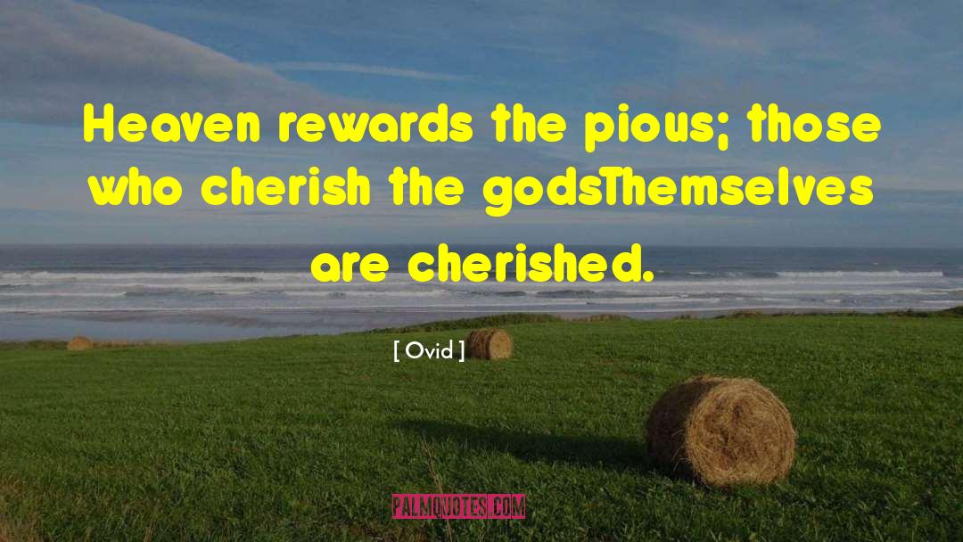 Ovid Quotes: Heaven rewards the pious; those