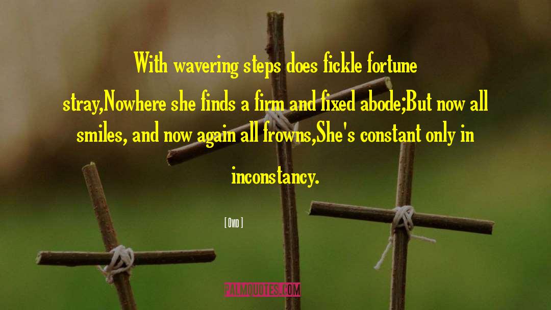 Ovid Quotes: With wavering steps does fickle