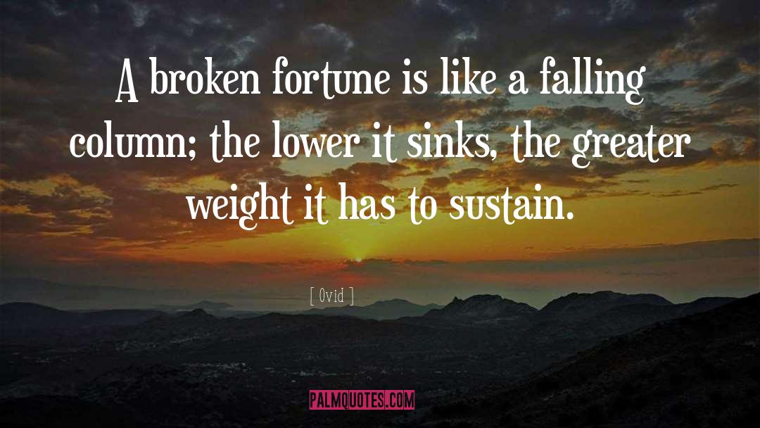 Ovid Quotes: A broken fortune is like