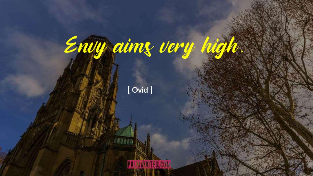 Ovid Quotes: Envy aims very high.