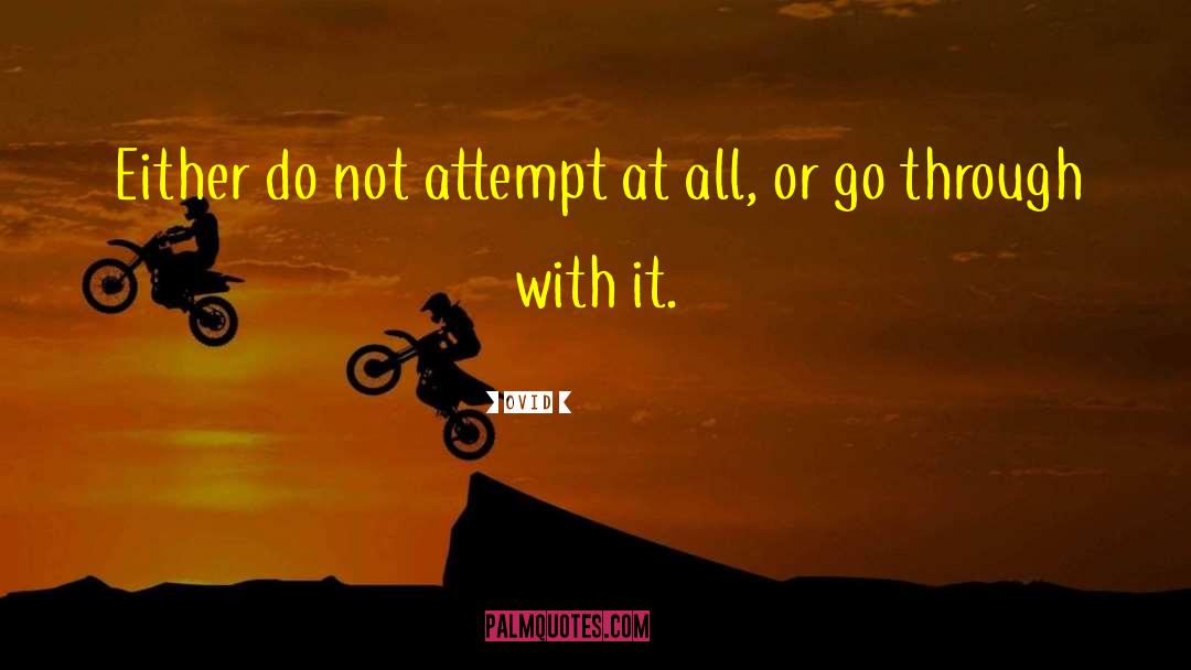 Ovid Quotes: Either do not attempt at