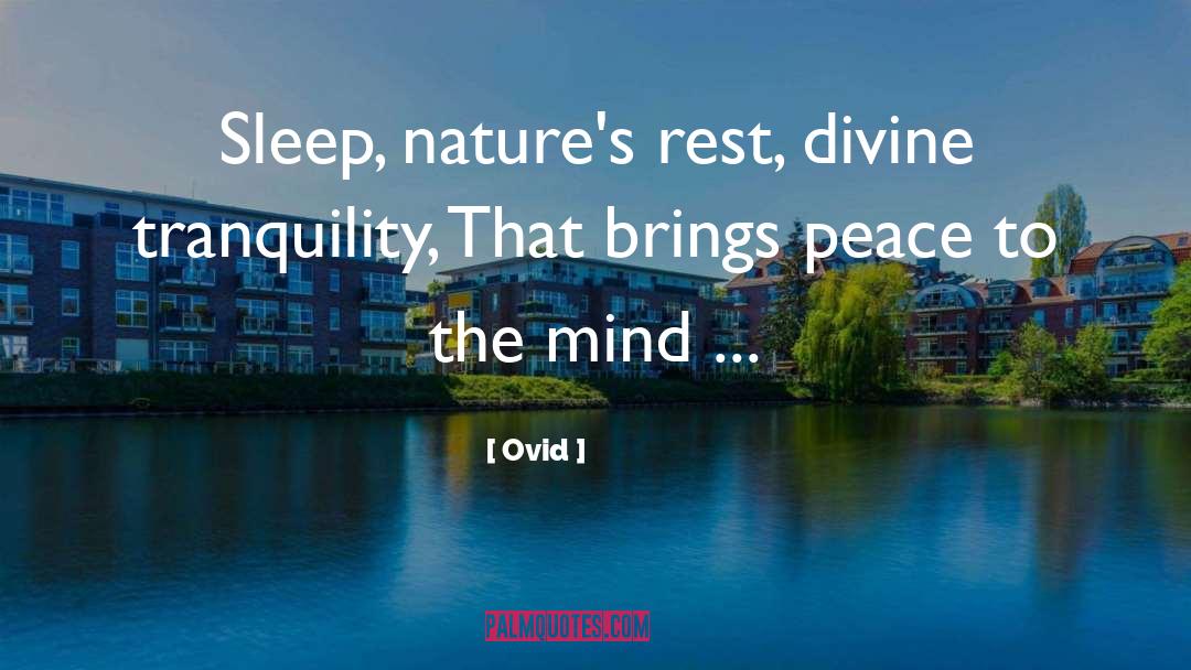 Ovid Quotes: Sleep, nature's rest, divine tranquility,