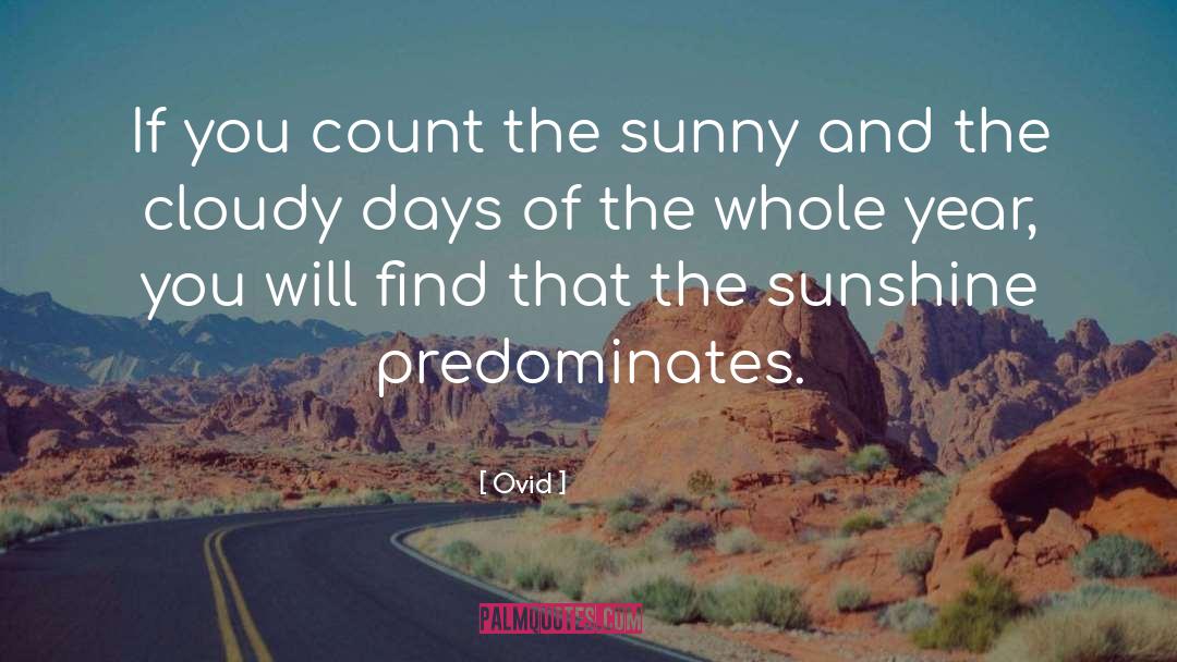 Ovid Quotes: If you count the sunny