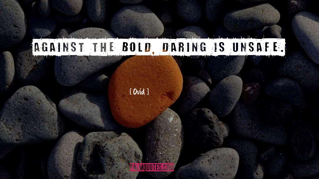 Ovid Quotes: Against the bold, daring is
