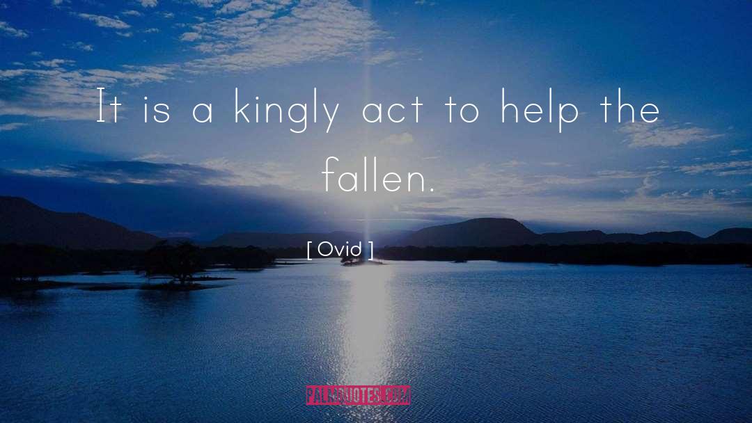 Ovid Quotes: It is a kingly act