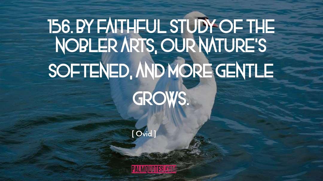 Ovid Quotes: 156. By faithful study of