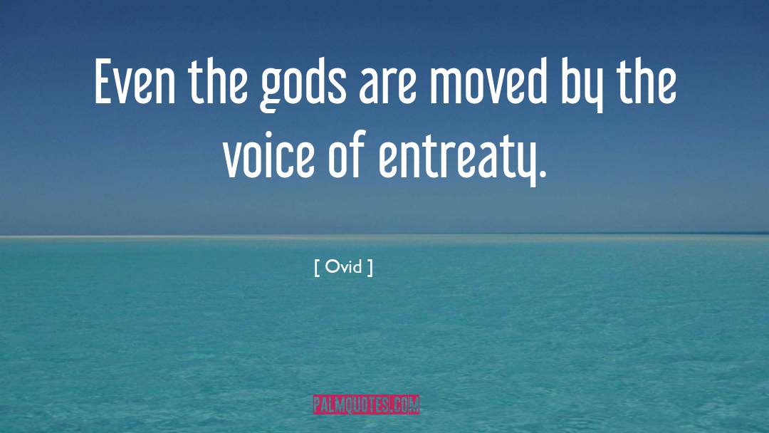 Ovid Quotes: Even the gods are moved