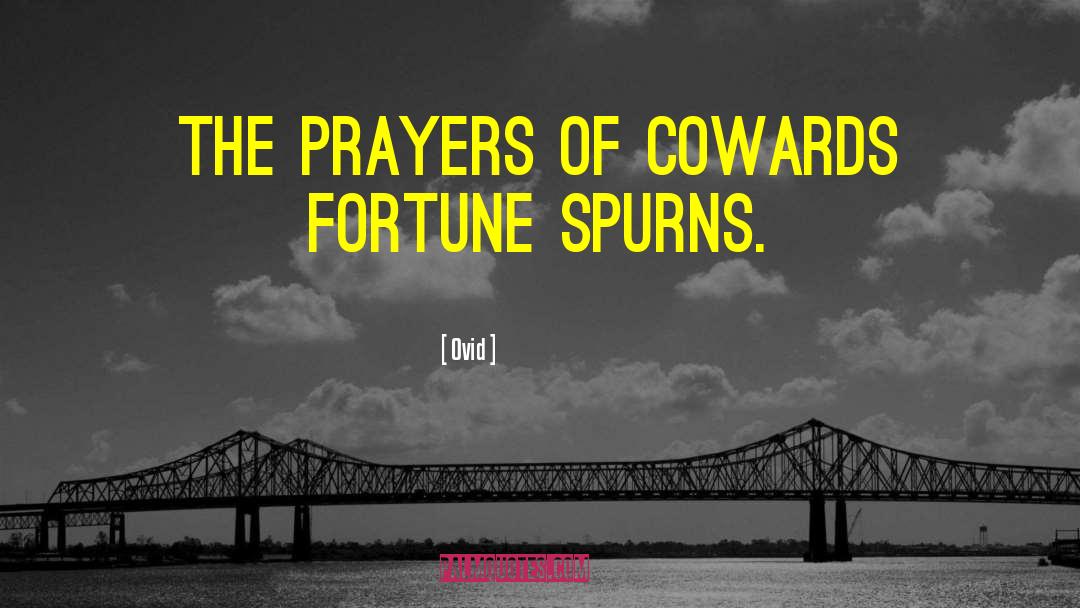 Ovid Quotes: The prayers of cowards fortune