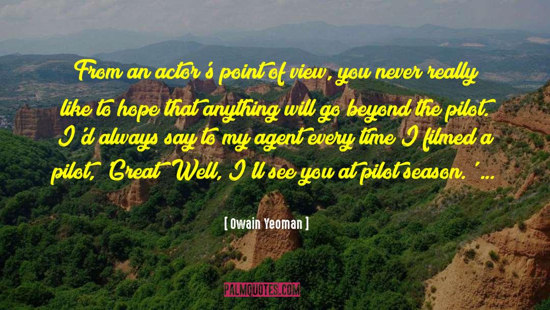 Owain Yeoman Quotes: From an actor's point of