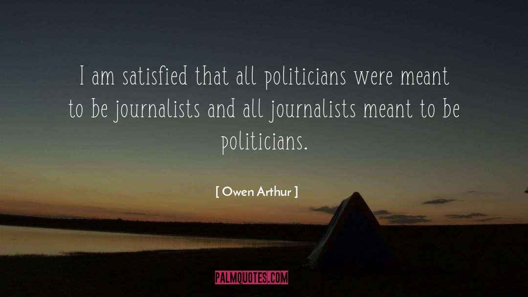 Owen Arthur Quotes: I am satisfied that all