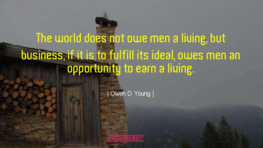 Owen D. Young Quotes: The world does not owe